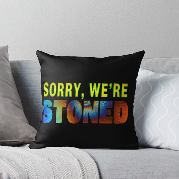 Item preview, Sorry, We're Stoned designed and sold by SK-Malone.