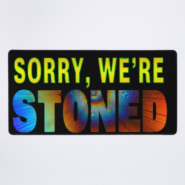 Item preview, Sorry, We're Stoned designed and sold by SK-Malone.