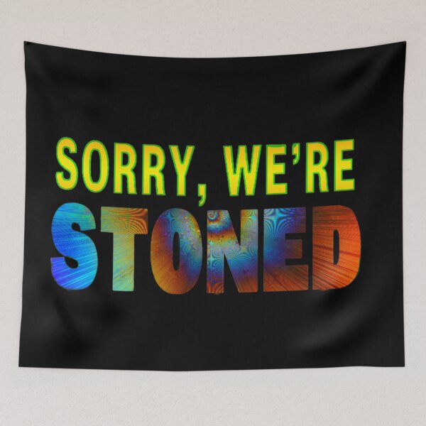 Item preview, Sorry, We're Stoned designed and sold by SK-Malone.