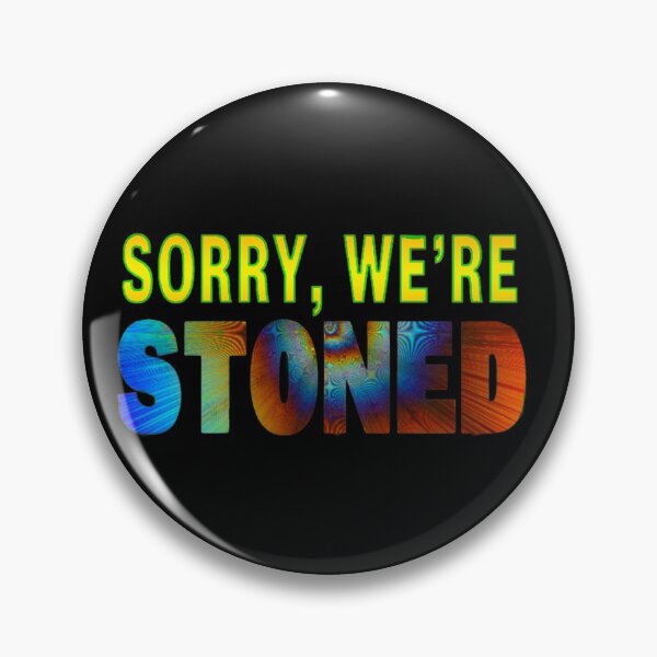 Item preview, Sorry, We're Stoned designed and sold by SK-Malone.