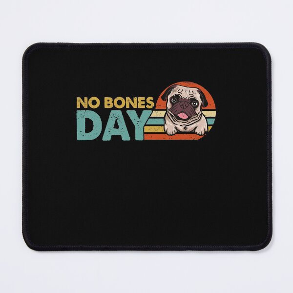 Item preview, No Bones Day Pug - Funny Dog Mom and Dog Dad designed and sold by fatboys.