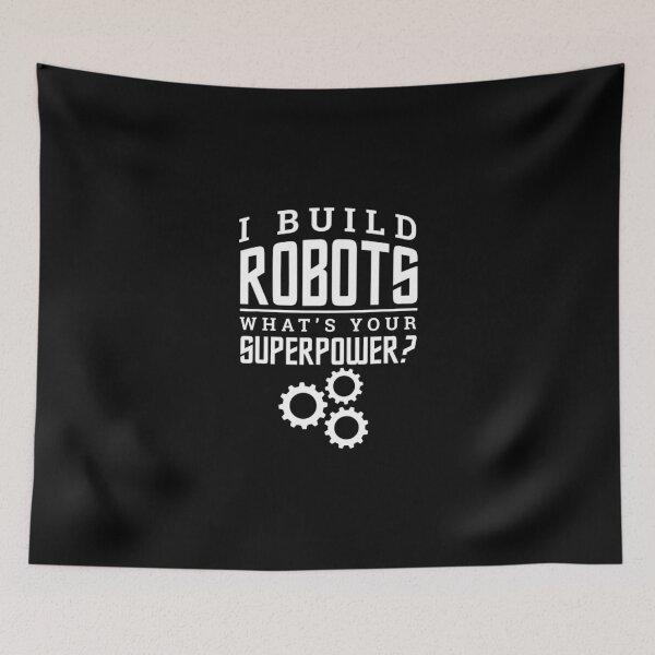 Item preview, I Build Robots Your Superpower Robotics Engineer designed and sold by AdeleSchindler.