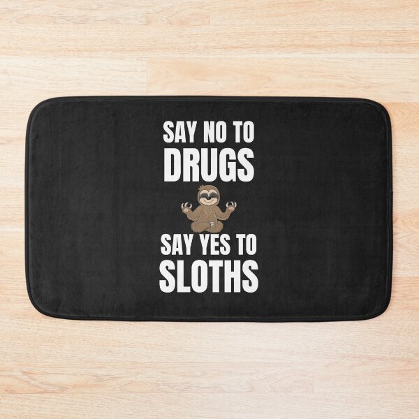 Item preview, SAY NO TO DRUGS SAY YES TO SLOTHS designed and sold by MohitJain1109.