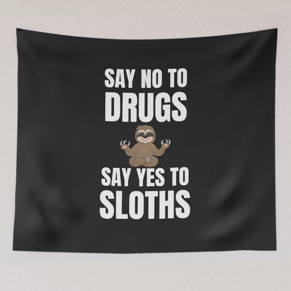 Item preview, SAY NO TO DRUGS SAY YES TO SLOTHS designed and sold by MohitJain1109.