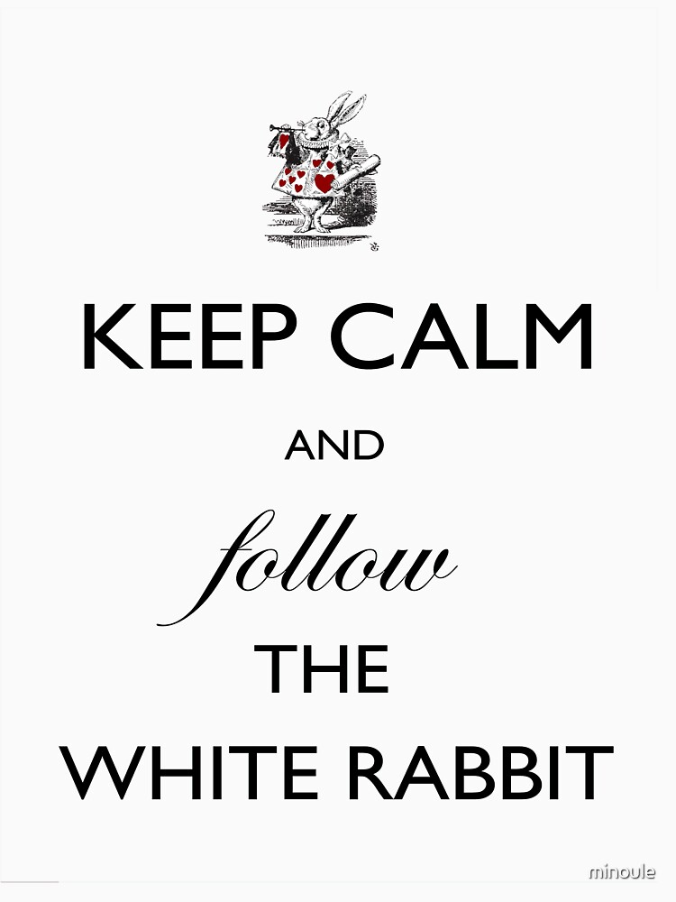 Follow the rabbit. Keep Calm Алиса в стране чудес. Follow White Rabbit Алиса. Следуй за белым кроликом надпись. White Rabbit Family логотип.