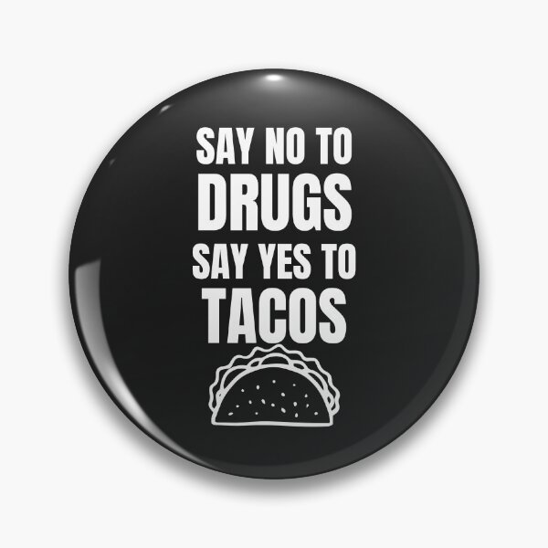 Item preview, SAY NO TO DRUGS SAY YES TO TACOS designed and sold by MohitJain1109.