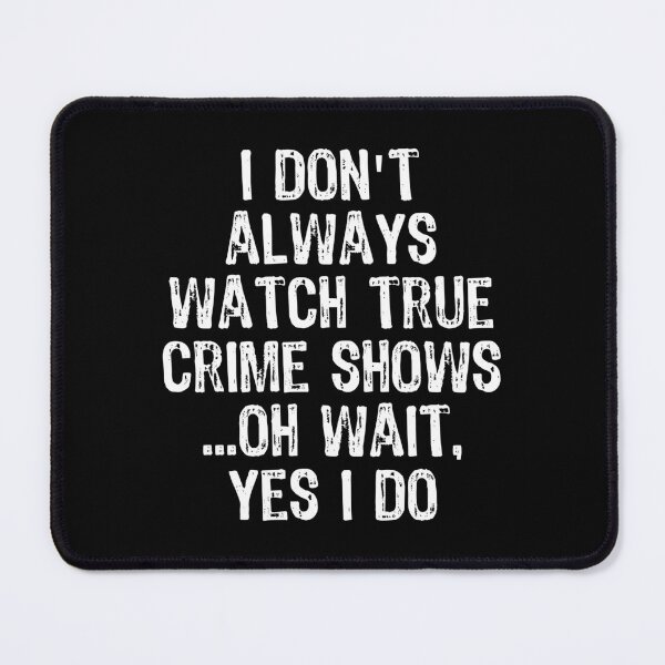 Item preview, Womens I Don't Always Watch True Crime Shows Oh Wait Yes I Do Funny V-Neck print designed and sold by TopRatedDesigns.