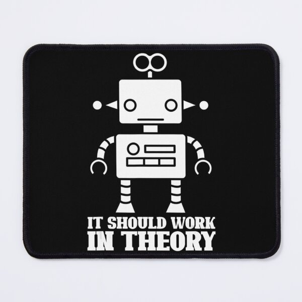 Item preview, It Should Work In Theory Robotics AI Robot Engineering designed and sold by AdeleSchindler.