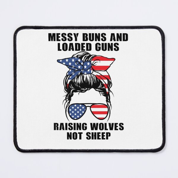 Item preview, Messy buns and loaded guns raising wolves not sheep designed and sold by ds-4.