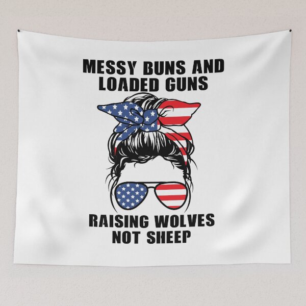 Item preview, Messy buns and loaded guns raising wolves not sheep designed and sold by ds-4.