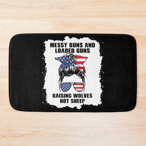 Item preview, Messy buns and loaded guns raising wolves not sheep, Republican mom designed and sold by ds-4.