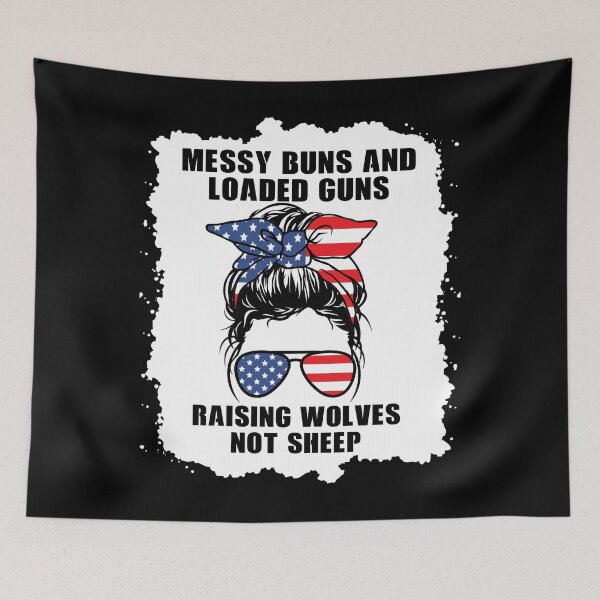 Item preview, Messy buns and loaded guns raising wolves not sheep, Republican mom designed and sold by ds-4.