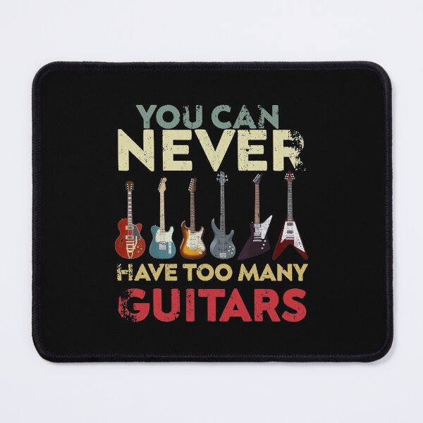 Item preview, Guitarist Musical You Can Never Have Too Many Guitars Music designed and sold by fatboys.