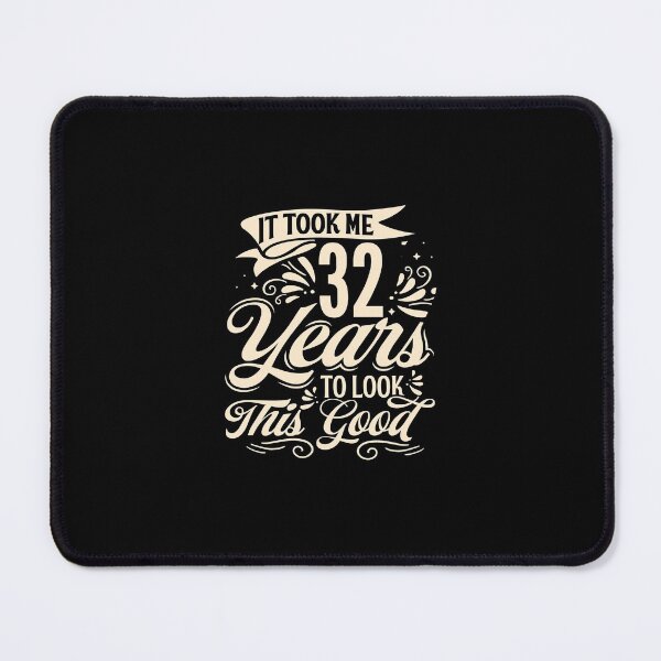 Item preview, It Took Me 32 Years to Look This Good Best birthday Gift Cute saying designed and sold by TINASTORESHOPE.