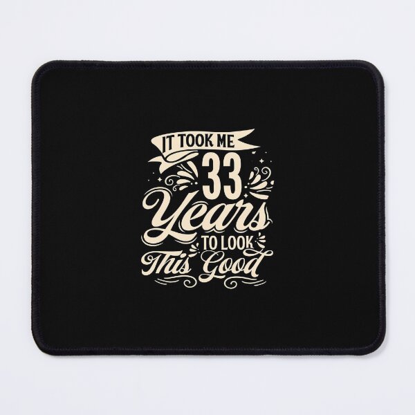 Item preview, It Took Me 33 Years to Look This Good Best birthday Gift Cute saying designed and sold by TINASTORESHOPE.