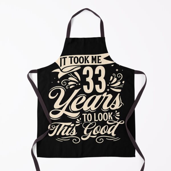 Item preview, It Took Me 33 Years to Look This Good Best birthday Gift Cute saying designed and sold by TINASTORESHOPE.
