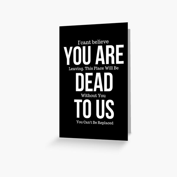 YOU ARE DEAD TO US Greeting Card