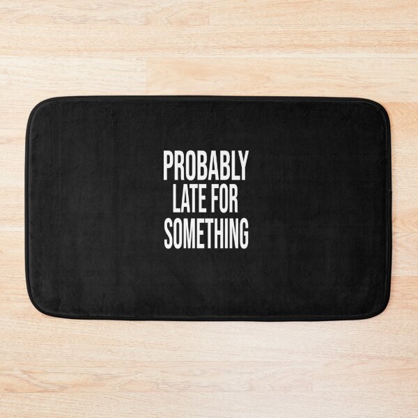 Item preview, Probably late for something designed and sold by bari99.