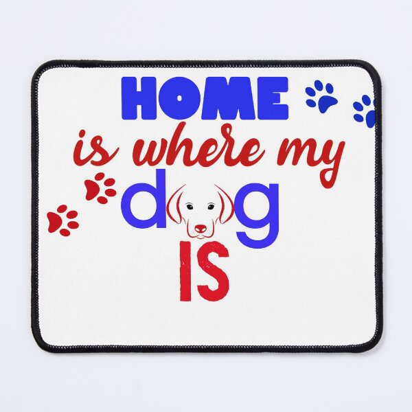 Item preview, Home Is Where My Dog Is [ UNIQUE ] designed and sold by AmandaDreams.