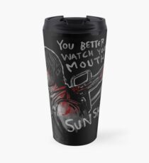 Du solltest besser auf deinen Mund achten Thermobecher
