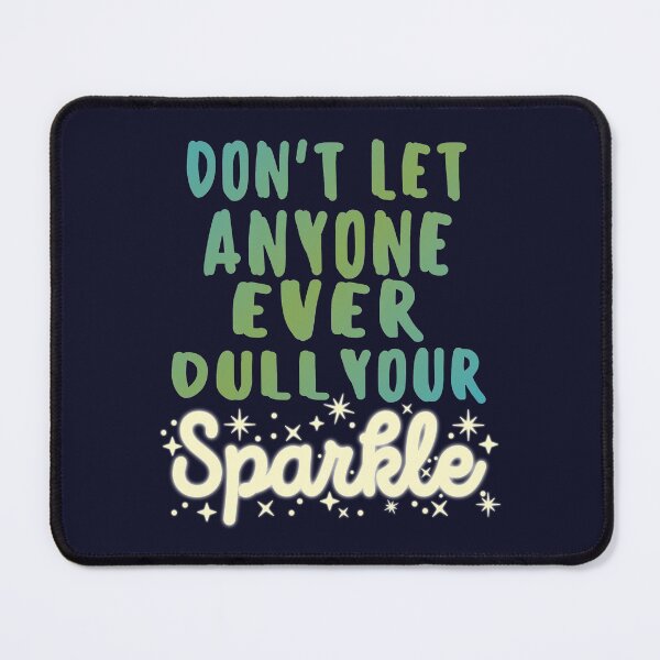 Item preview, Dont Let Anyone Ever Dull Your Sparkle designed and sold by samah82.