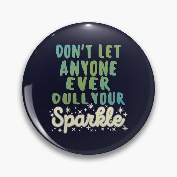 Item preview, Dont Let Anyone Ever Dull Your Sparkle designed and sold by samah82.