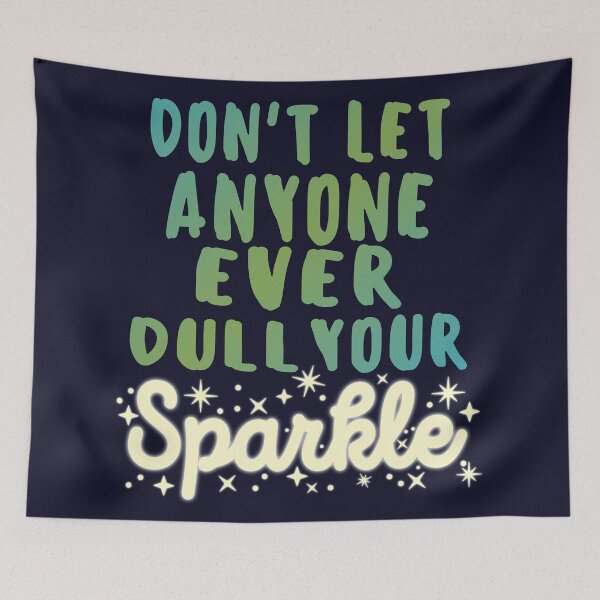 Item preview, Dont Let Anyone Ever Dull Your Sparkle designed and sold by samah82.