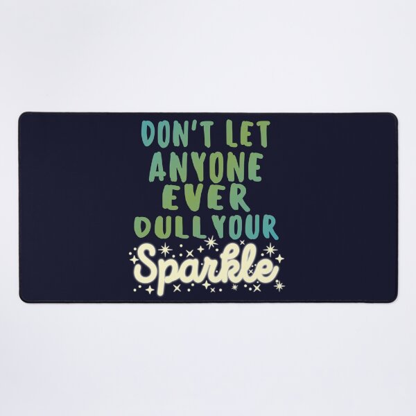 Item preview, Dont Let Anyone Ever Dull Your Sparkle designed and sold by samah82.