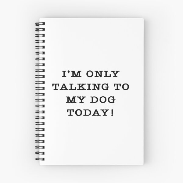 Item preview, I'm Only Talking To My Dog Today designed and sold by xtrmdx.
