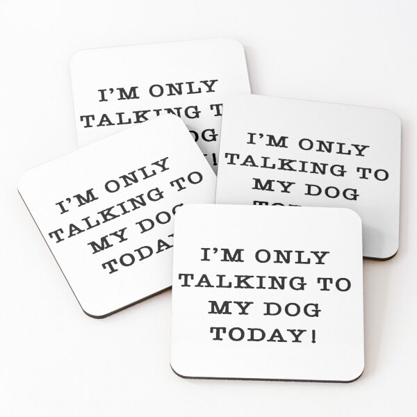 Item preview, I'm Only Talking To My Dog Today designed and sold by xtrmdx.
