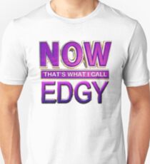 now thats what i call edgy Unisex T-Shirt