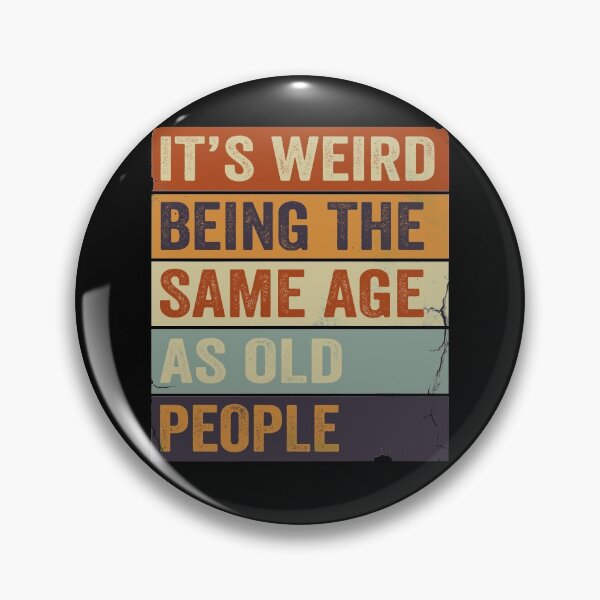 Item preview, It's Weird Being The same Age As Old People designed and sold by HorizonDesignz.