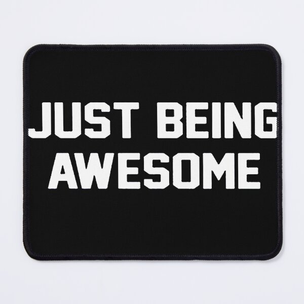 Item preview, Just Being Awesome designed and sold by xtrmdx.
