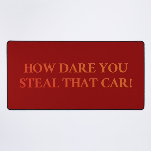 Item preview, How Dare You Steal That Car! designed and sold by inkset.