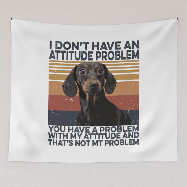 Item preview, Funny Dachshund I Don't Have An Attitude Problem designed and sold by fatboys.