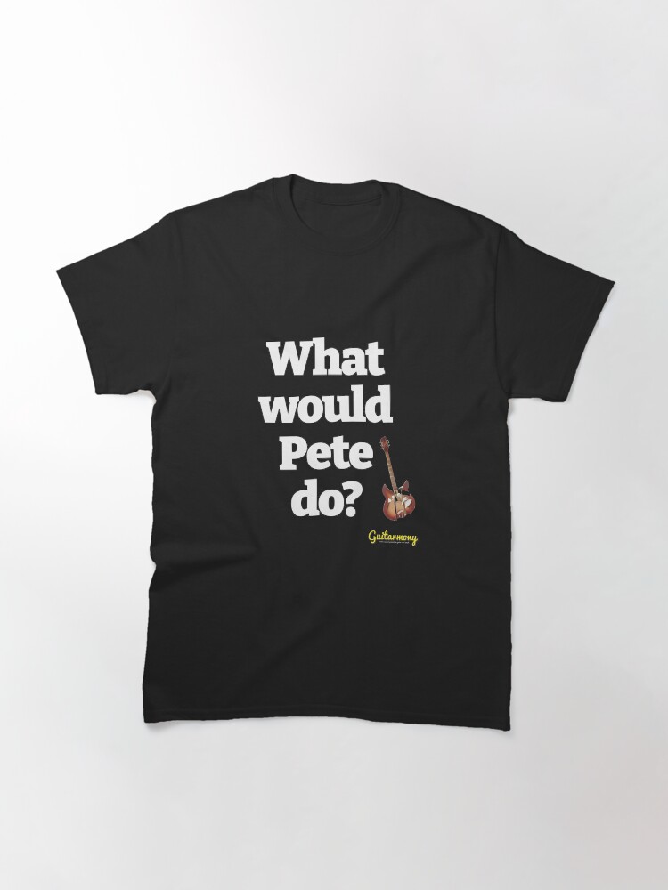 Alternate view of What Would Pete Do? - White Text Classic T-Shirt