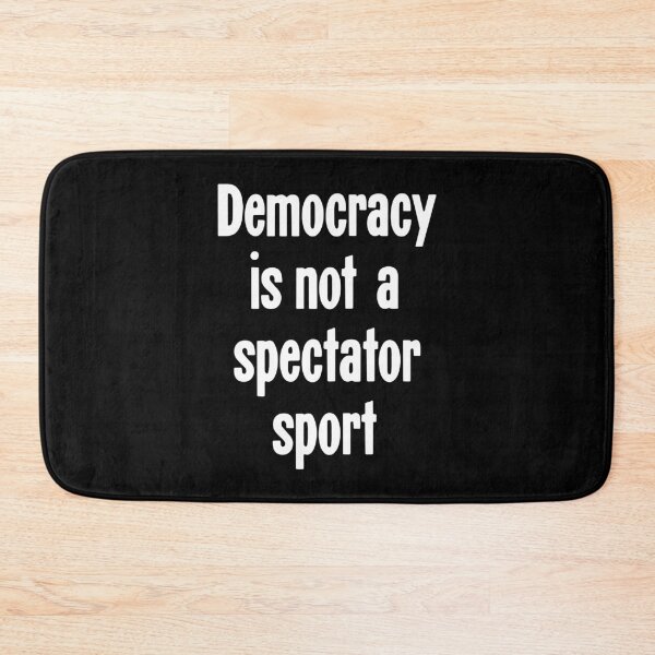 Item preview, Democracy Is Not A Spectator Sport designed and sold by Good-Looking Corpse.