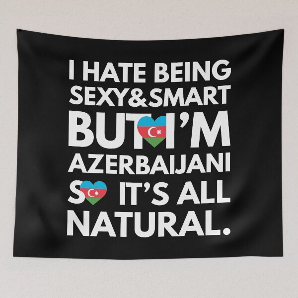 Item preview, Funny Hate Being Sexy and Smart, But I am Azerbaijani It is All Natural designed and sold by elhefe.