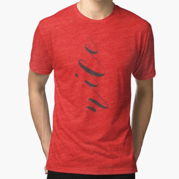 Nice Tri-blend T-Shirt