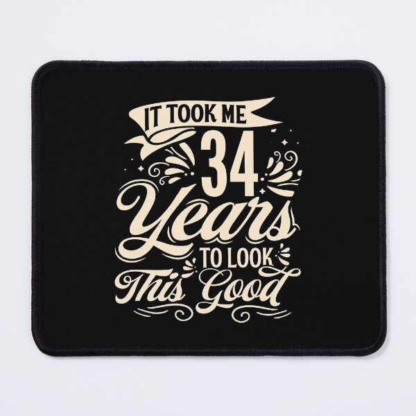 Item preview, It Took Me 34 Years to Look This Good Best birthday Gift Cute saying designed and sold by TINASTORESHOPE.