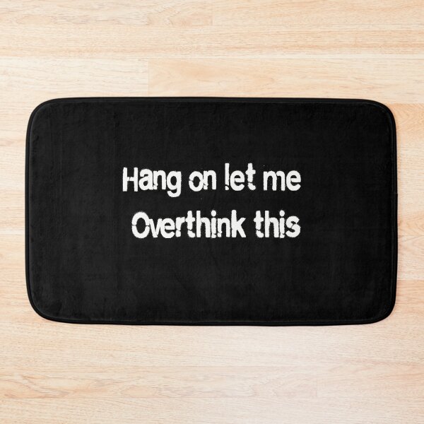 Item preview, Hang on Let me overthink this designed and sold by SophNoveltyShop.
