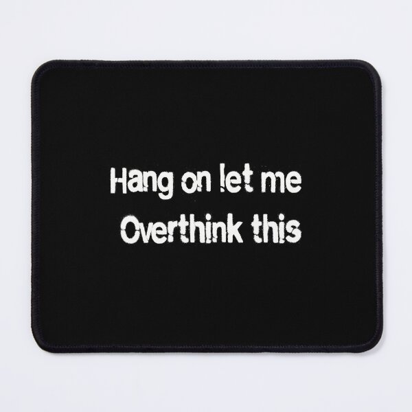 Item preview, Hang on Let me overthink this designed and sold by SophNoveltyShop.