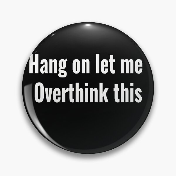 Item preview, Hang on Let me overthink this designed and sold by SophNoveltyShop.