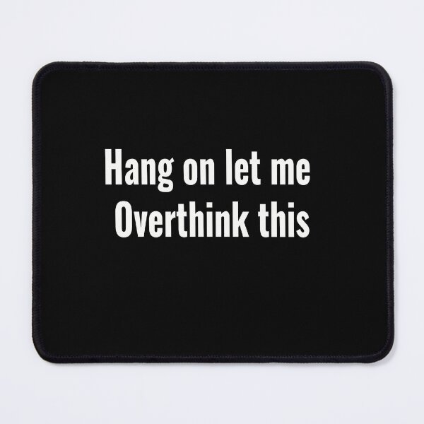 Item preview, Hang on Let me overthink this designed and sold by SophNoveltyShop.