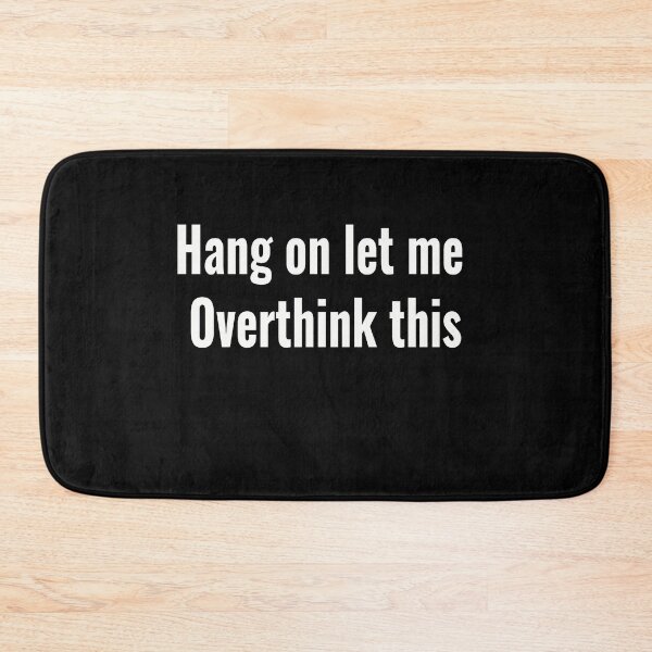 Item preview, Hang on Let me overthink this designed and sold by SophNoveltyShop.