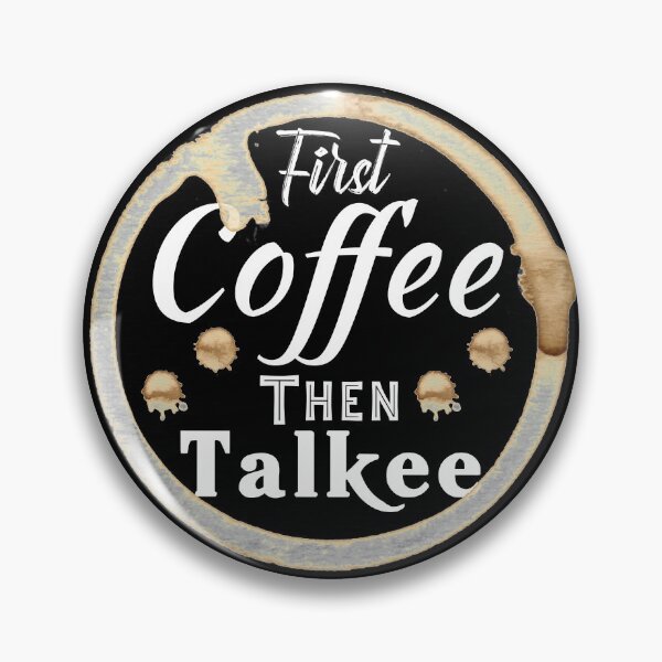 Item preview, FIRST COFFEE THEN TALKEE designed and sold by Hussain Shirts.