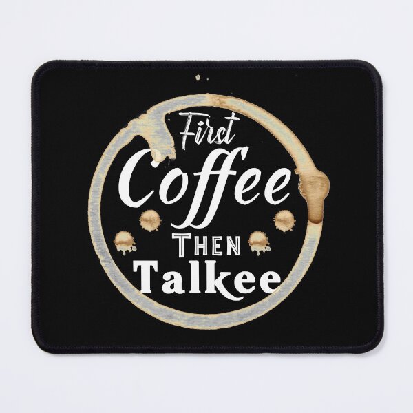 Item preview, FIRST COFFEE THEN TALKEE designed and sold by Hussain Shirts.