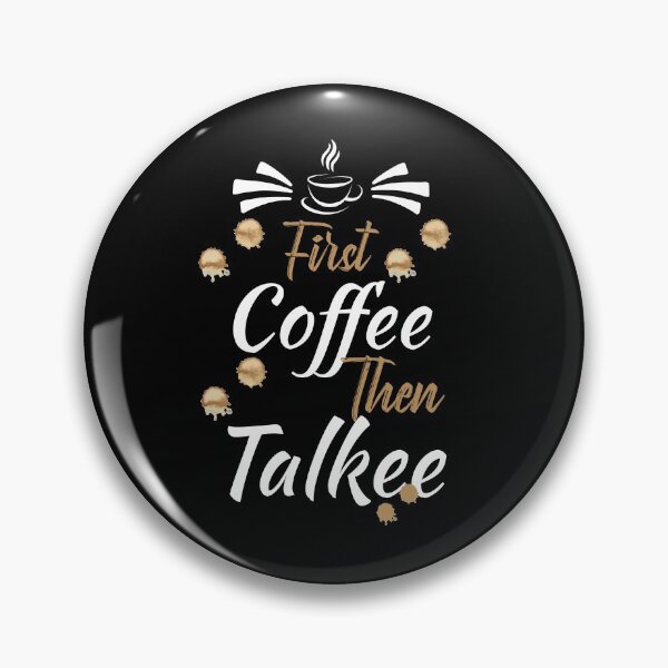 Item preview, FIRST COFFEE THEN TALKEE designed and sold by Hussain Shirts.