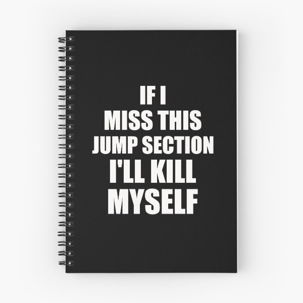 Item preview, if i miss this jump section i'll kill myself designed and sold by happy gift art.