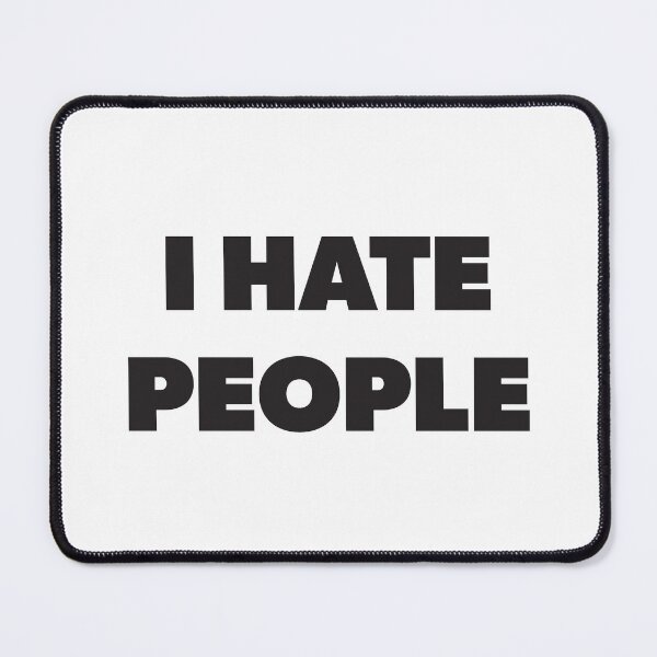 Item preview, I Hate People Antisocial Leave Me Alone designed and sold by RoguePixel.